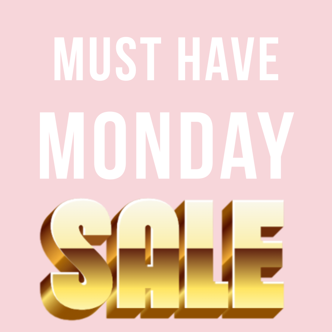 MUST HAVE MONDAY